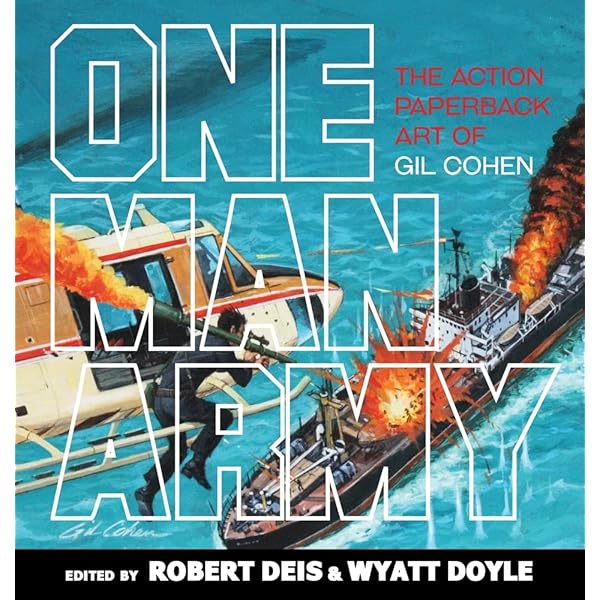 One Man Army The Action Paperback Art Of Gil Cohen 12 Men S Adventure Library Deis Robert Doyle Wyatt Cohen Gil Amazon Com Books