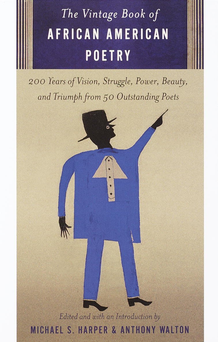 Amazon Com The Vintage Book Of African American Poetry 200 Years Of Vision Struggle Power Beauty And Triumph From 50 Outstanding Poets 9780375703003 Harper Michael S Walton Anthony Books