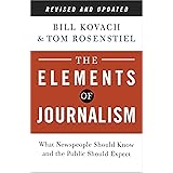 The Elements of Journalism, Revised and Updated 3rd Edition: What Newspeople Should Know and the Public Should Expect