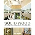 Solid Wood: Case Studies in Mass Timber Architecture, Technology and Design