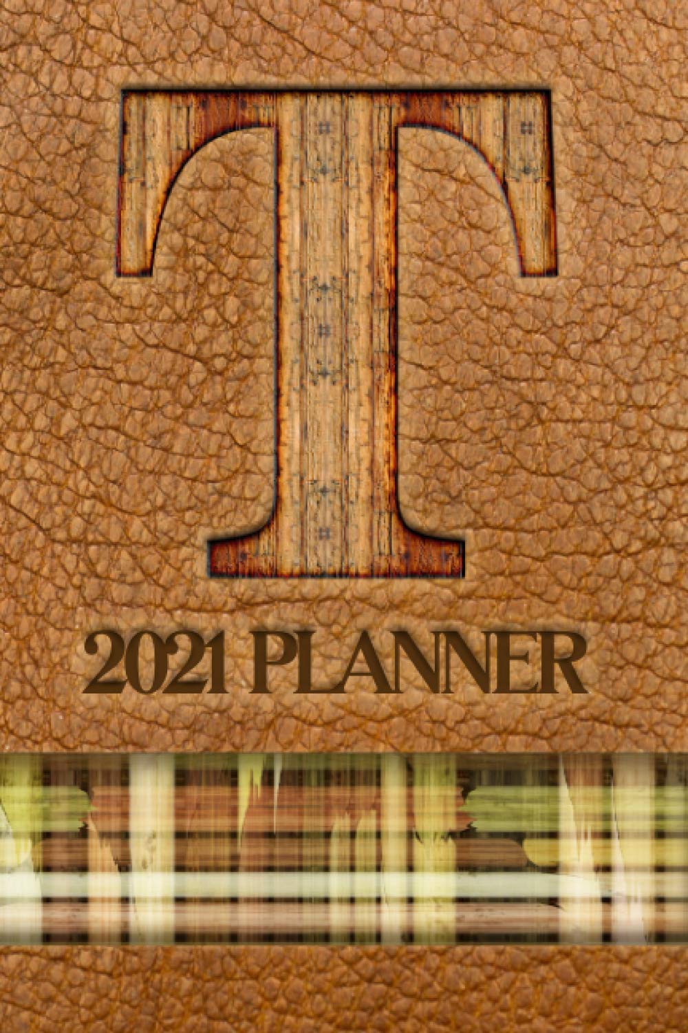 2021 Planner "T": A Monthly and Weekly Calendar All in One Planner with a Leather-Look Cover Featuring the Initial "T" in a Convenient and Portable ... Appreciation or Birthday Gift for Men