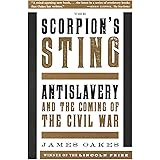 The Scorpion's Sting: Antislavery and the Coming of the Civil War