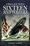 A History of the World in Sixteen Shipwrecks