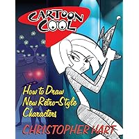 Cartoon Cool: How to Draw New Retro-Style Characters