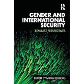 Gender and International Security (Routledge Critical Security Studies)
