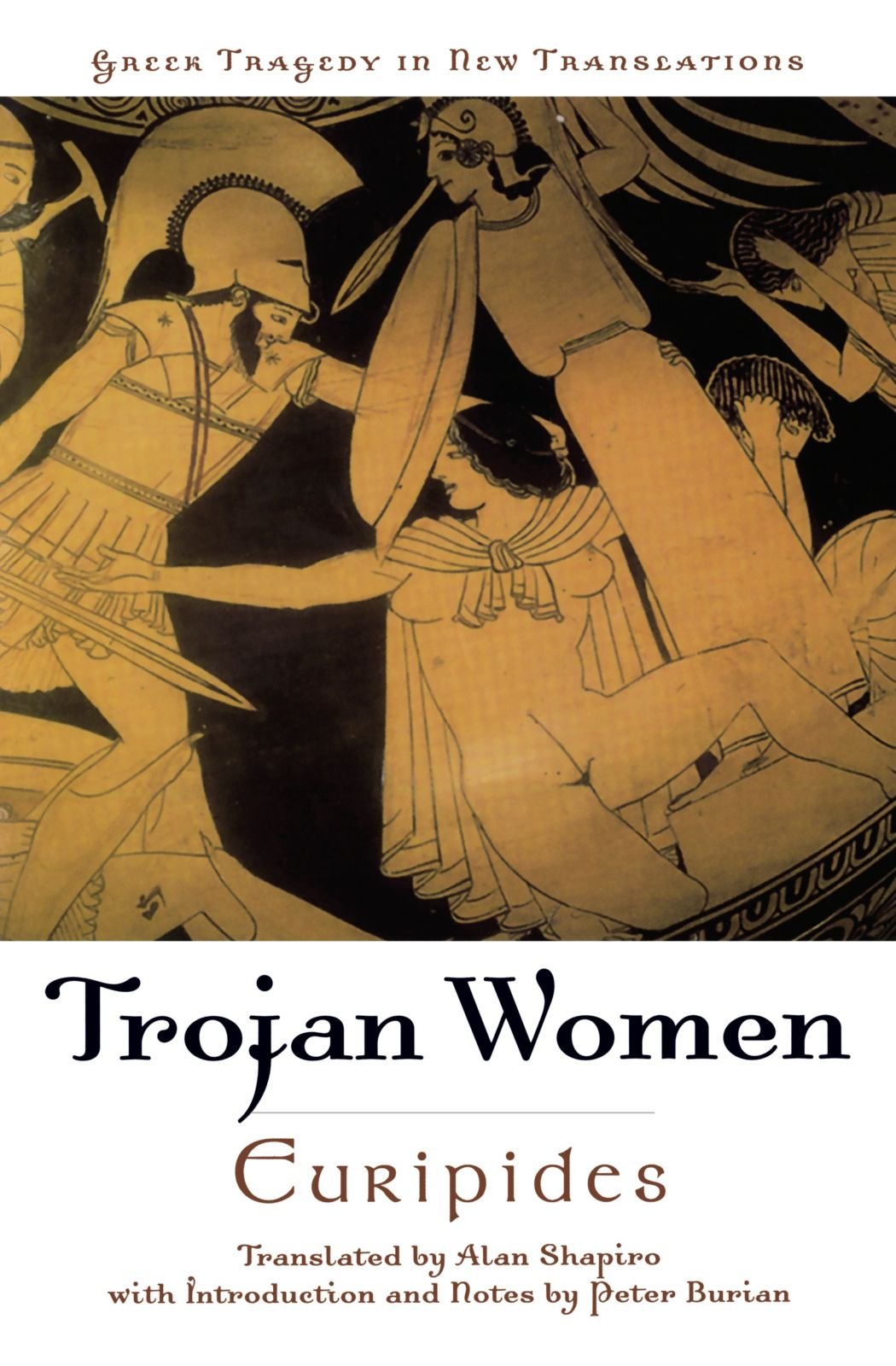 Trojan Women Greek Tragedy In New Translations Euripides Shapiro Alan Burian Peter 9780195179101 Amazon Com Books