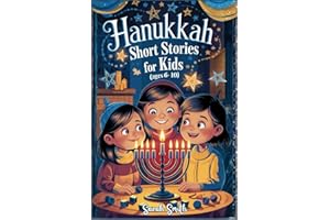 HANUKKAH SHORT STORIES FOR KIDS AGES 6-10.: 8 Magical Stories—One for Each Night—Teaching Children About the Maccabees, the M