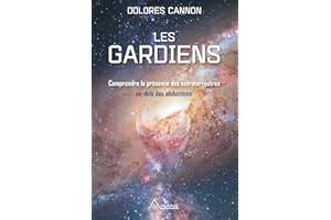 Les Gardiens: Comprendre la présence des extraterrestres – au-delà des abductions (French Edition)