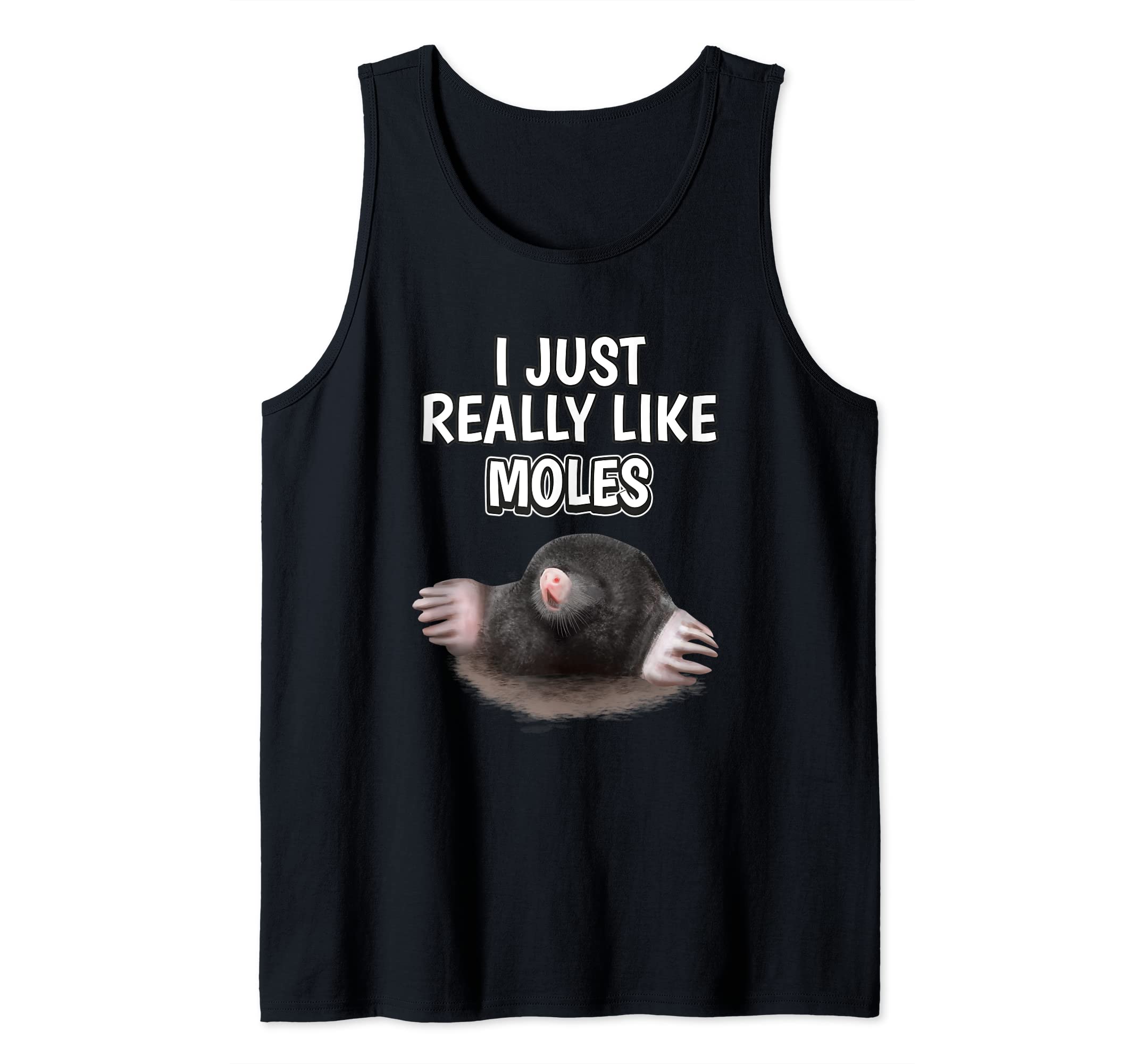 Mole Quote I Just Really Like Moles Clothes Mole Tank Top