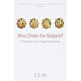 Who Chose the Gospels?: Probing the Great Gospel Conspiracy