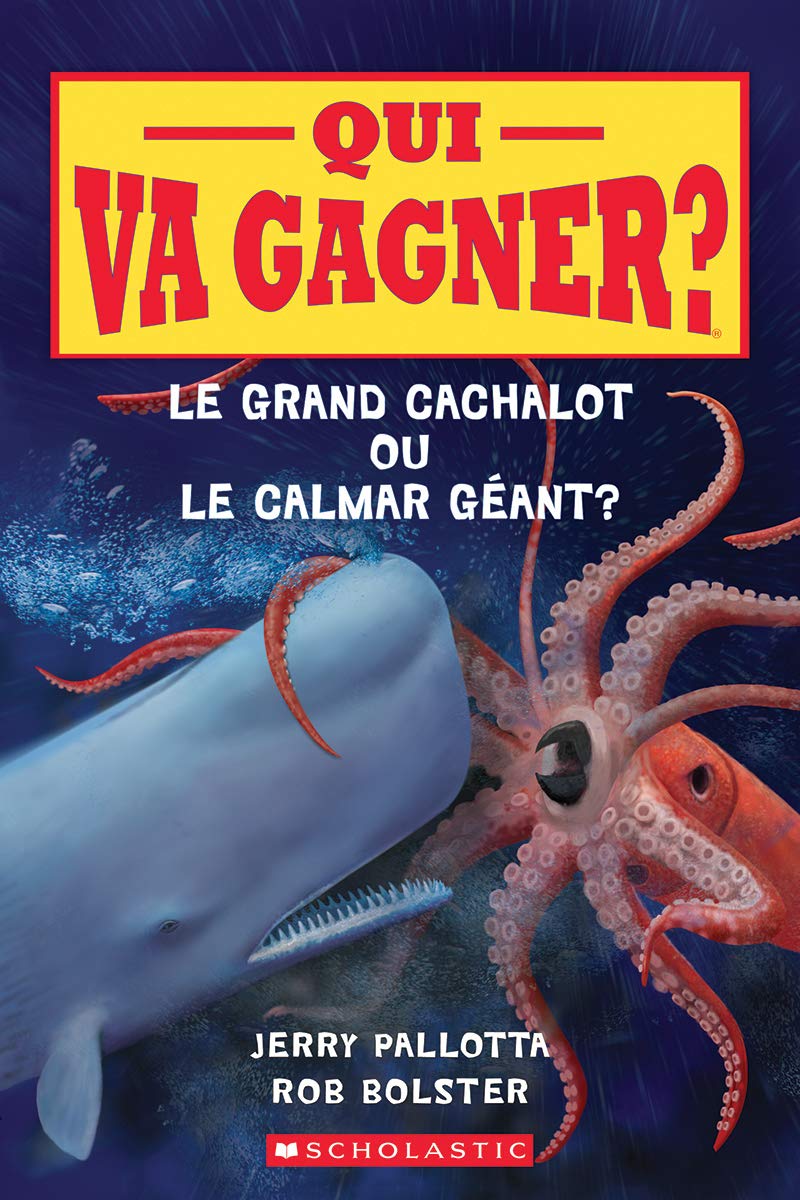 Qui Va Gagner Le Grand Cachalot Ou Le Calmar Geant French Edition Scholastic Amazon Com Books