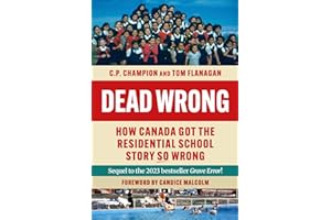 Dead Wrong: How Canada Got the Residential School Story So Wrong