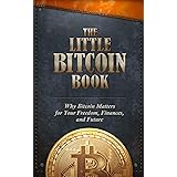 The Little Bitcoin Book: Why Bitcoin Matters for Your Freedom, Finances, and Future