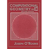 Computational Geometry in C (Cambridge Tracts in Theoretical Computer Science (Paperback))
