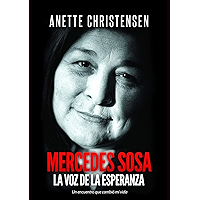 Mercedes Sosa - La Voz de la Esperanza: Un encuentro que cambió mi vida (Spanish Edition) book cover Mercedes Sosa - La Voz de la Esperanza: Un encuentro que cambió mi vida (Spanish Edition) book cover
