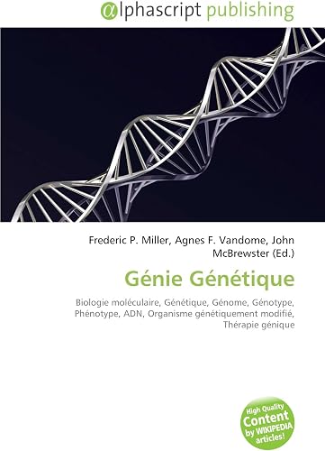 Download Génie Génétique: Biologie moléculaire, Génétique, Génome, Génotype, Phénotype, ADN, Organisme génétiquement modifié, Thérapie génique PDF
