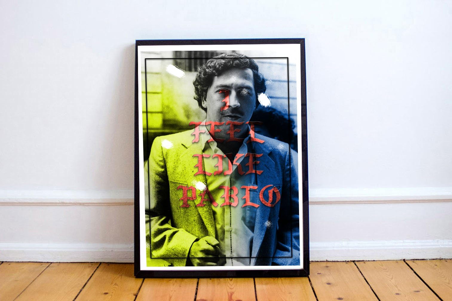 I Feel Like Pablo Escobar Poster Inspired Quote Hypebeast Urban Street Art Trendy Wall Print (Frame NOT Included) (18x24)
