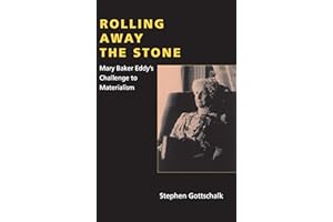 Rolling Away the Stone: Mary Baker Eddy's Challenge to Materialism