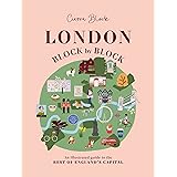 London, Block by Block: An illustrated guide to the best of England’s capital (Block by Block, 1)