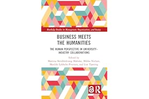Business Meets the Humanities: The Human Perspective in University-Industry Collaboration (Routledge Studies in Management, O