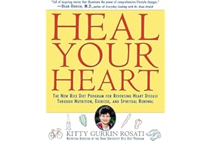 Heal Your Heart: The New Rice Diet Program for Reversing Heart Disease Through Nutrition, Exercise, and Spiritual Renewal