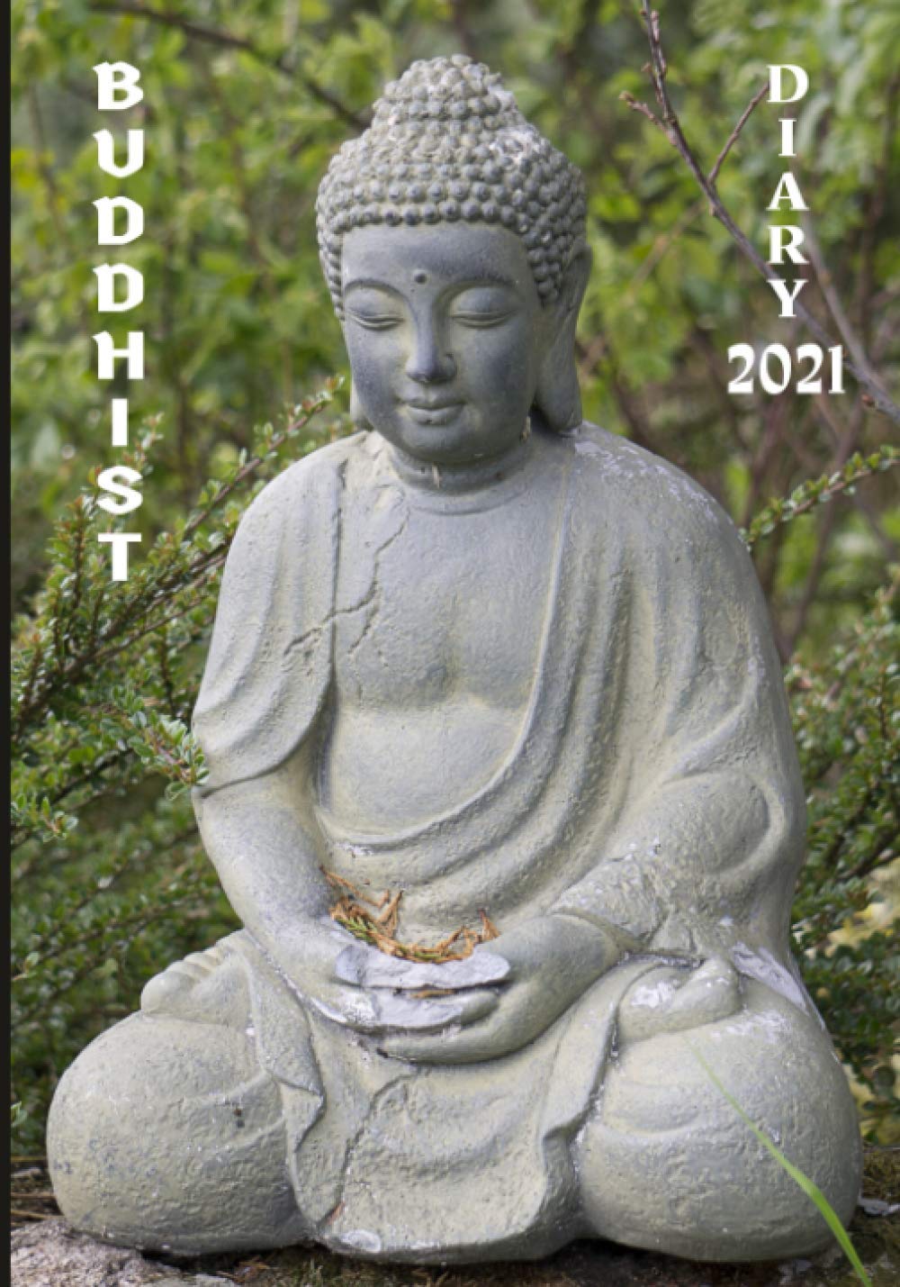 Buddhist Diary 2021: Weekly Planner (2 pages per week) with Observances/Celebrations for Student/Teacher/Home/Business - Buddha Cover