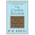 The Civility Solution: What to Do When People Are Rude