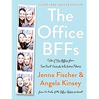 The Office BFFs: Tales of The Office from Two Best Friends Who Were There