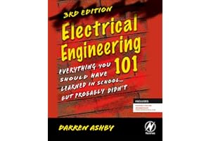Electrical Engineering 101: Everything You Should Have Learned in School...but Probably Didn't