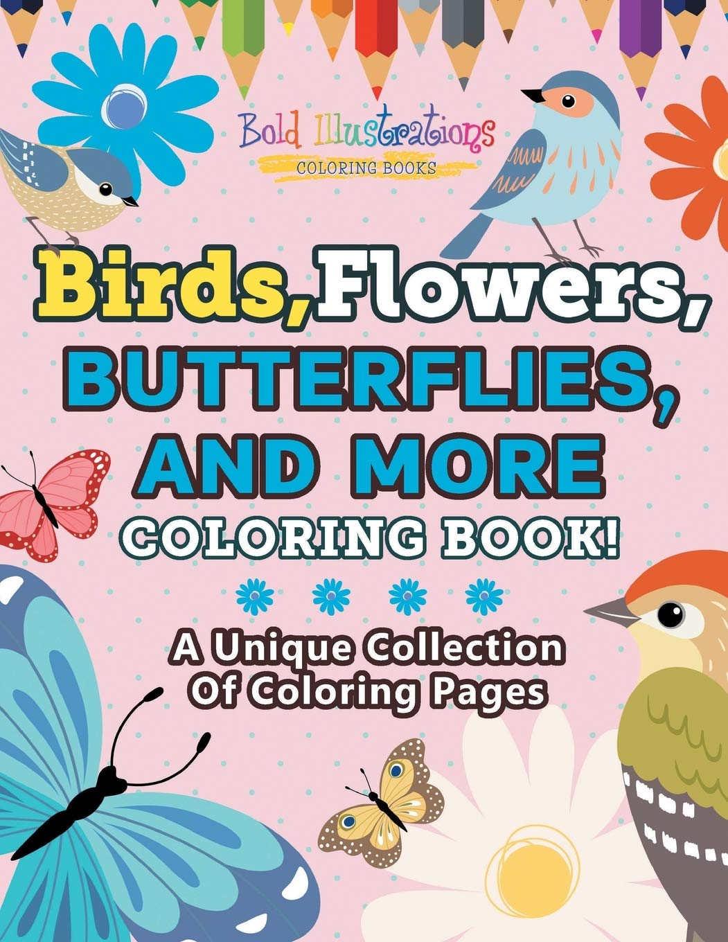 Buy Birds Flowers Butterflies And More Coloring Book A Unique Collection Of Coloring Pages Book Online At Low Prices In India Birds Flowers Butterflies And More Coloring Book A Unique Collection