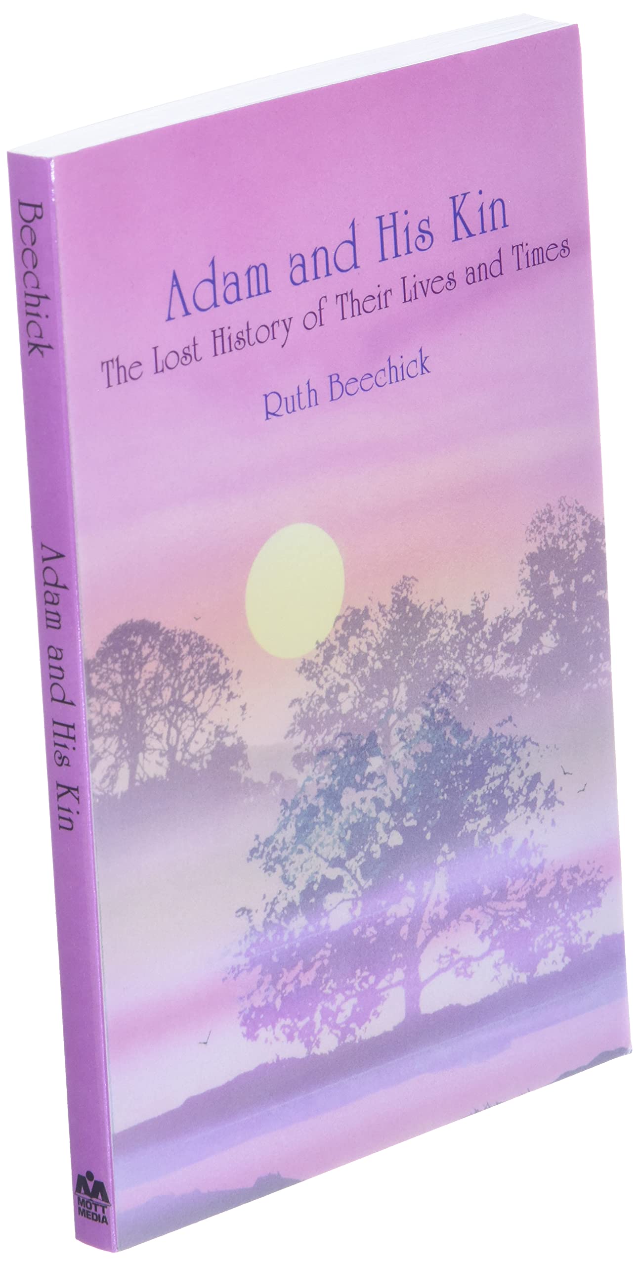 Adam and His Kin: The Lost History of Their Lives and Times