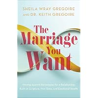 The Marriage You Want: Moving beyond Stereotypes for a ...
