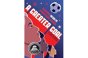 A Greater Goal: The Epic Battle for Equal Pay in Women's Soccer―and Beyond―a YALSA Excellence in Nonfiction Finalist