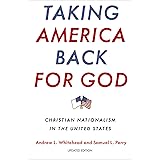 Taking America Back for God: Christian Nationalism in the United States