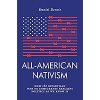 All-American Nativism: How the Bipartisan War on Immigrants Explains Politics as We Know It (Jacobin) book cover
