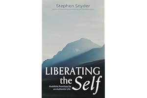 Liberating the Self: Buddhist Practices for an Authentic Life