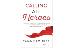 Calling All Heroes: Combining the Best of Donor-Centered and Community-Centered Fundraising for Greater Impact