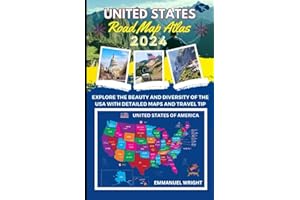UNITED STATES ROAD MAP ATLAS 2024: EXPLORE THE BEAUTY AND DIVERSITY OF THE USA WITH DETAILED MAPS AND TRAVEL TIP