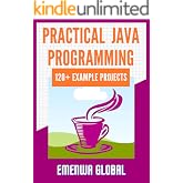 Practical Java Programming: 120+ Practical Java Programming Practices And Projects