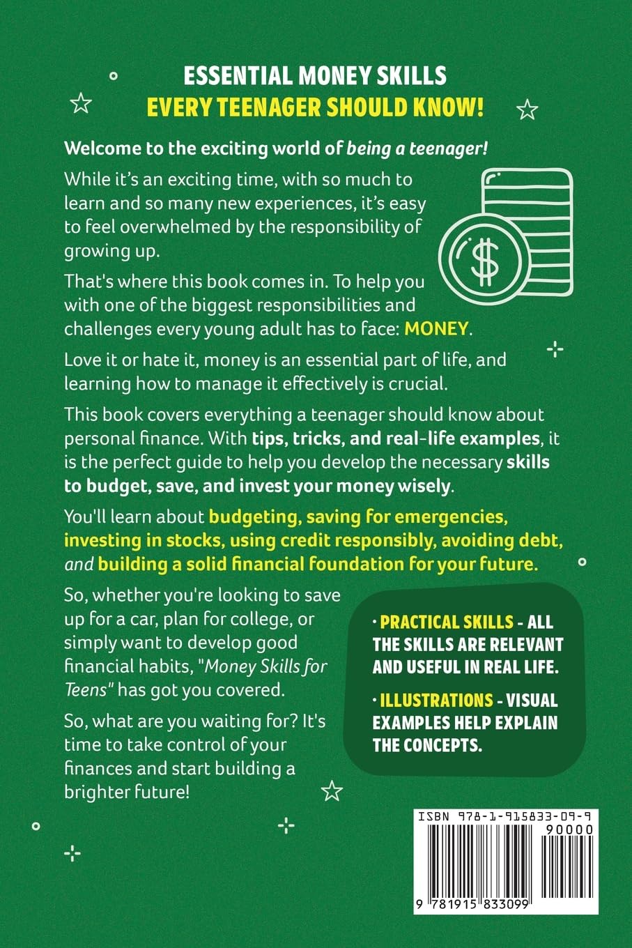 Money Skills for Teens: A Beginner’s Guide to Budgeting, Saving, and Investing. Everything a Teenager Should Know About Personal Finance (Essential Life Skills for Teens) Money Skills for Teens: A Beginner’s Guide to Budgeting, Saving, and Investing. Everything a Teenager Should Know About Personal Finance (Essential Life Skills for Teens) Paperback Audible Audiobook Kindle Hardcover Spiral-bo