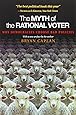 The Myth of the Rational Voter: Why Democracies Choose Bad Policies