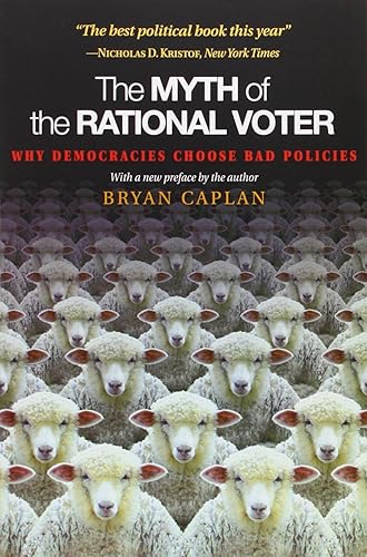Download The Myth of the Rational Voter – Why Democracies Choose Bad Policies PDF