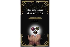 How to Interpret Astrodice: A Step-by-Step Guide To Intuitive Interpretation of Astrodice Divination
