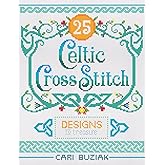 Celtic Cross-Stitch: 25 Designs to Treasure (Cross-Stitch Books by Cari Buziak / AonCelticArt)