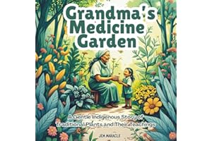 Grandma’s Medicine Garden: A Gentle Indigenous Story of Traditional Plants and Their Teachings