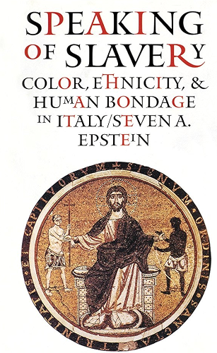 Download Speaking of Slavery: Color, Ethnicity, and Human Bondage in Italy (Conjunctions of Religion and Power in the Medieval Past) (English Edition) PDF