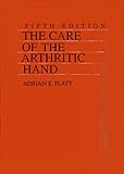 The Care of the Arthritic Hand, Flatt, Adrian E., 094221983X