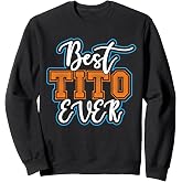 The Best Tito of All Time Sweatshirt