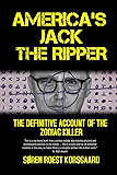 America's Jack The Ripper: The Definitive Account of the Zodiac Killer