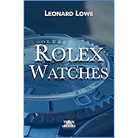Rolex Watches: Rolex Submariner Explorer GMT Master Daytona… and many more interesting details (Luxury Watches 2… book cover Rolex Watches: Rolex Submariner Explorer GMT Master Daytona… and many more interesting details (Luxury Watches 2… book cover
